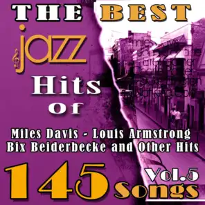 The Best Jazz Hits of Miles Davis, Louis Armstrong, Bix Beiderbecke and Other Hits, Vol. 5 (145 Songs)