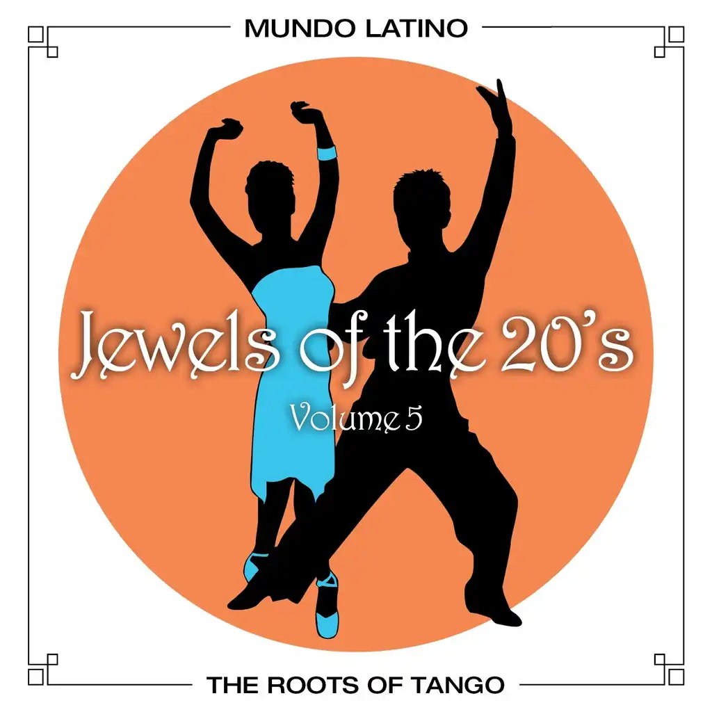 The Roots Of Tango - Jewels Of The 20's , Vol. 5