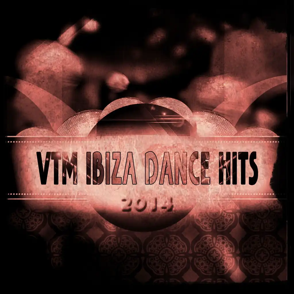 VTM Ibiza Dance Hits 2014 (100 Ibiza Night Compilation Hits Club Dub Official)