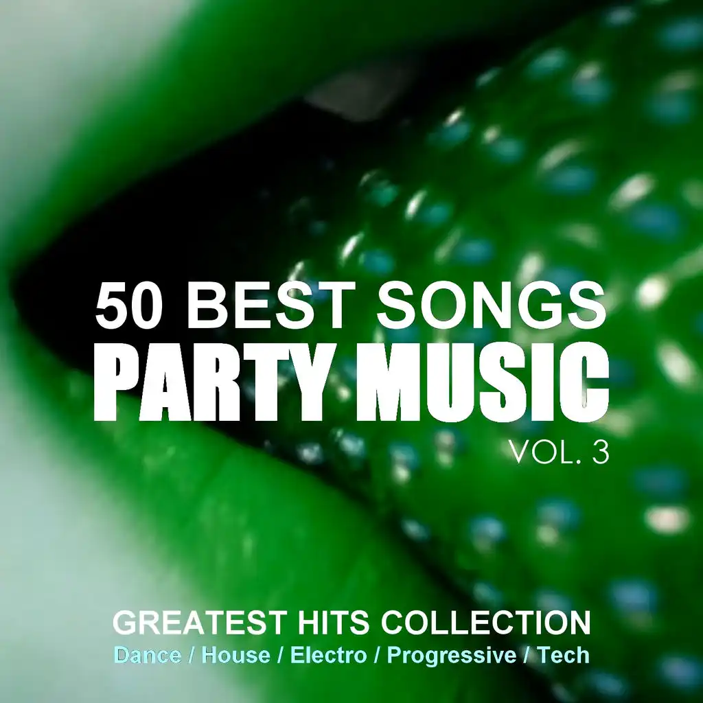 50 Best Songs Party Music, Vol. 3 (Greatest Hits Collection Dance, House, Electro, Progressive, Tech)