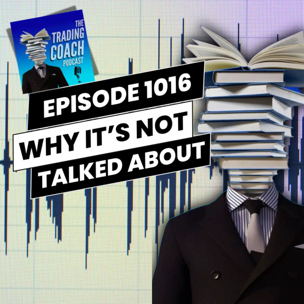 1016 - Why Trading's Most Important Concepts Aren't Talked About