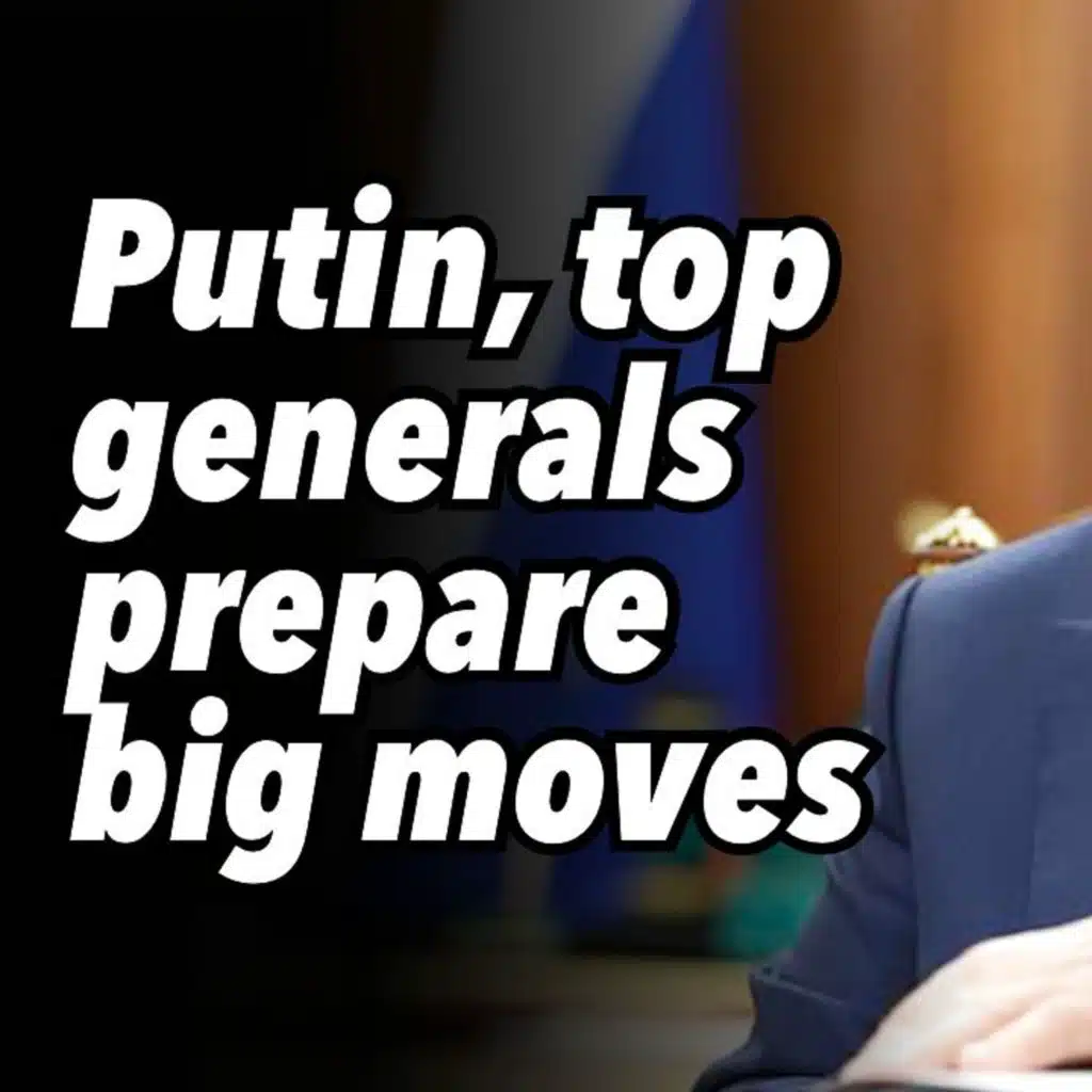 Putin, top generals prepare big moves
