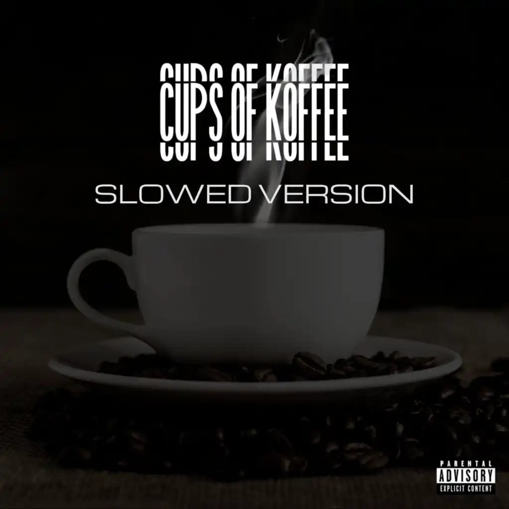 Cups Of Koffee (Slowed Version)