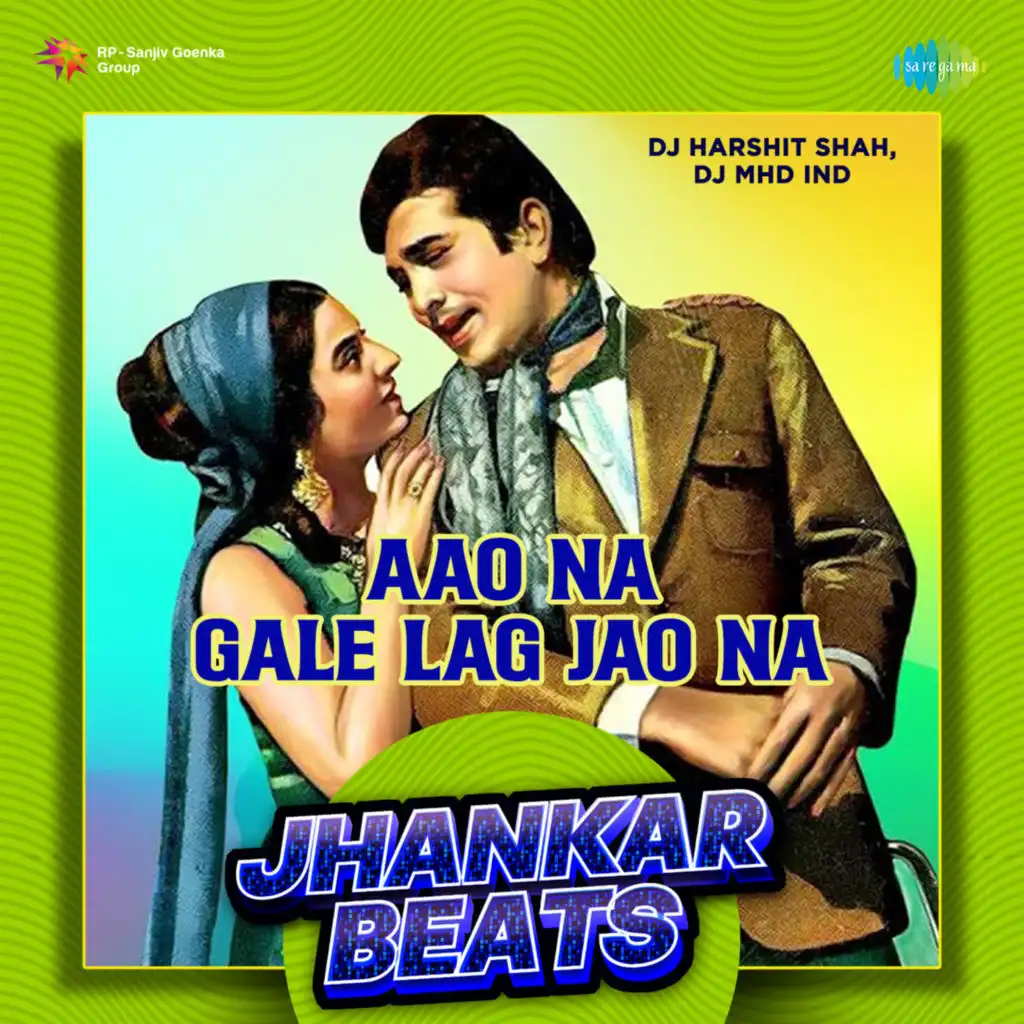 Aao Na Gale Lag Jao Na (Jhankar Beats) [feat. DJ Harshit Shah & DJ MHD IND]