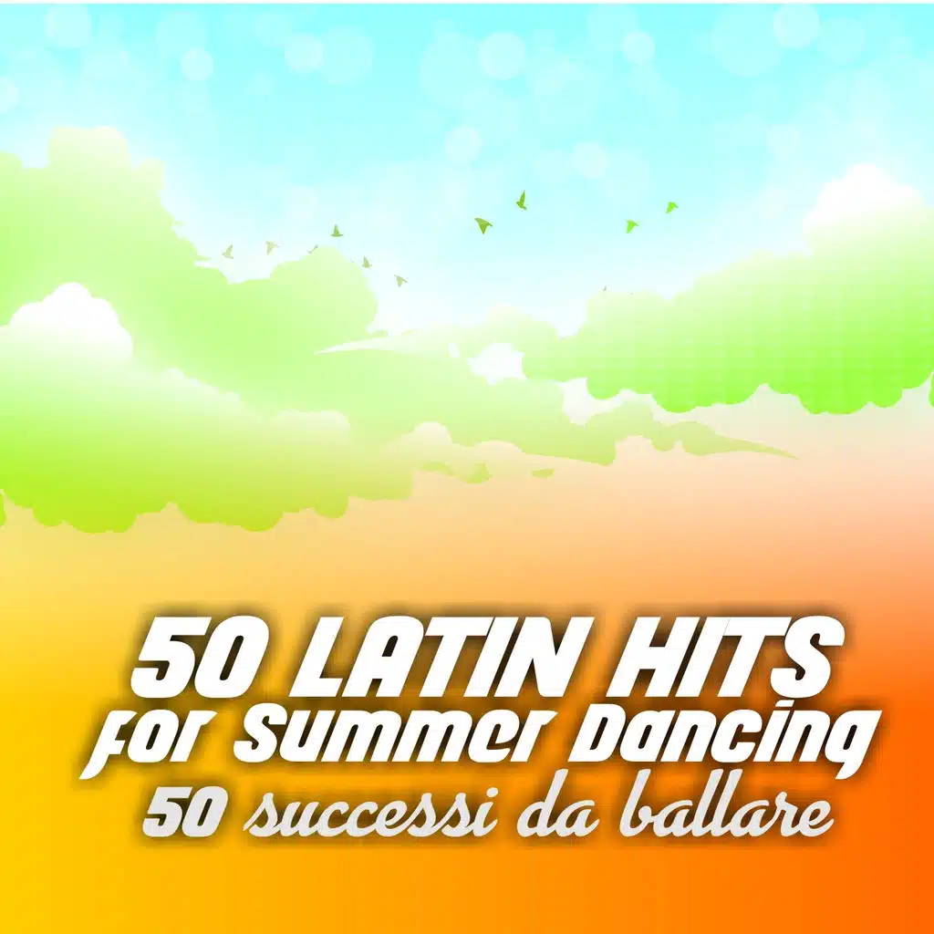 50 Latin Hits for Summer Dancing (50 successi da ballare)