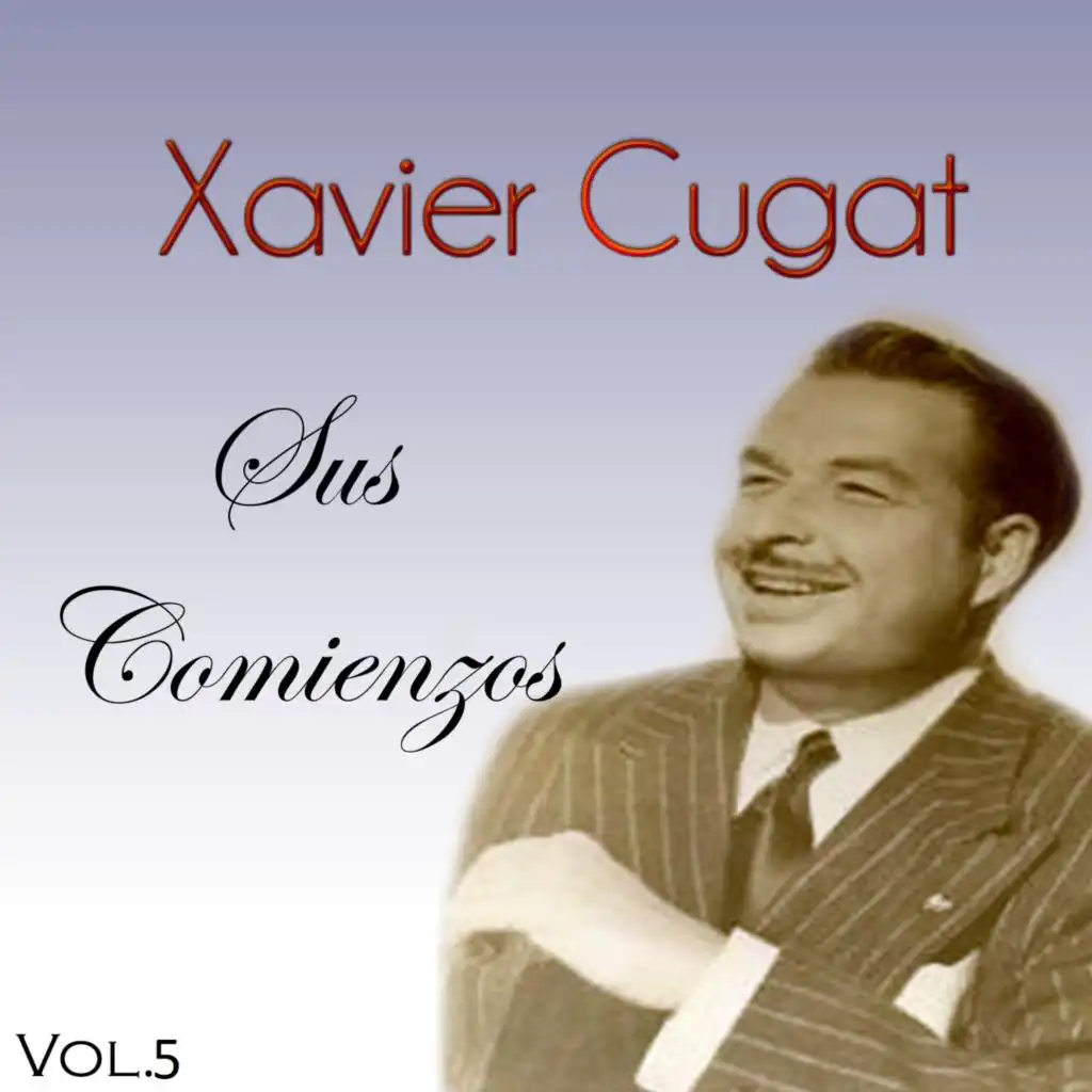 Xavier Cugat - Sus Comienzos, Vol. 5