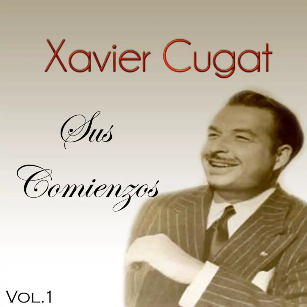 Xavier Cugat - Sus Comienzos, Vol. 1