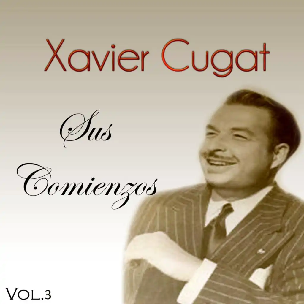 Xavier Cugat - Sus Comienzos, Vol. 3