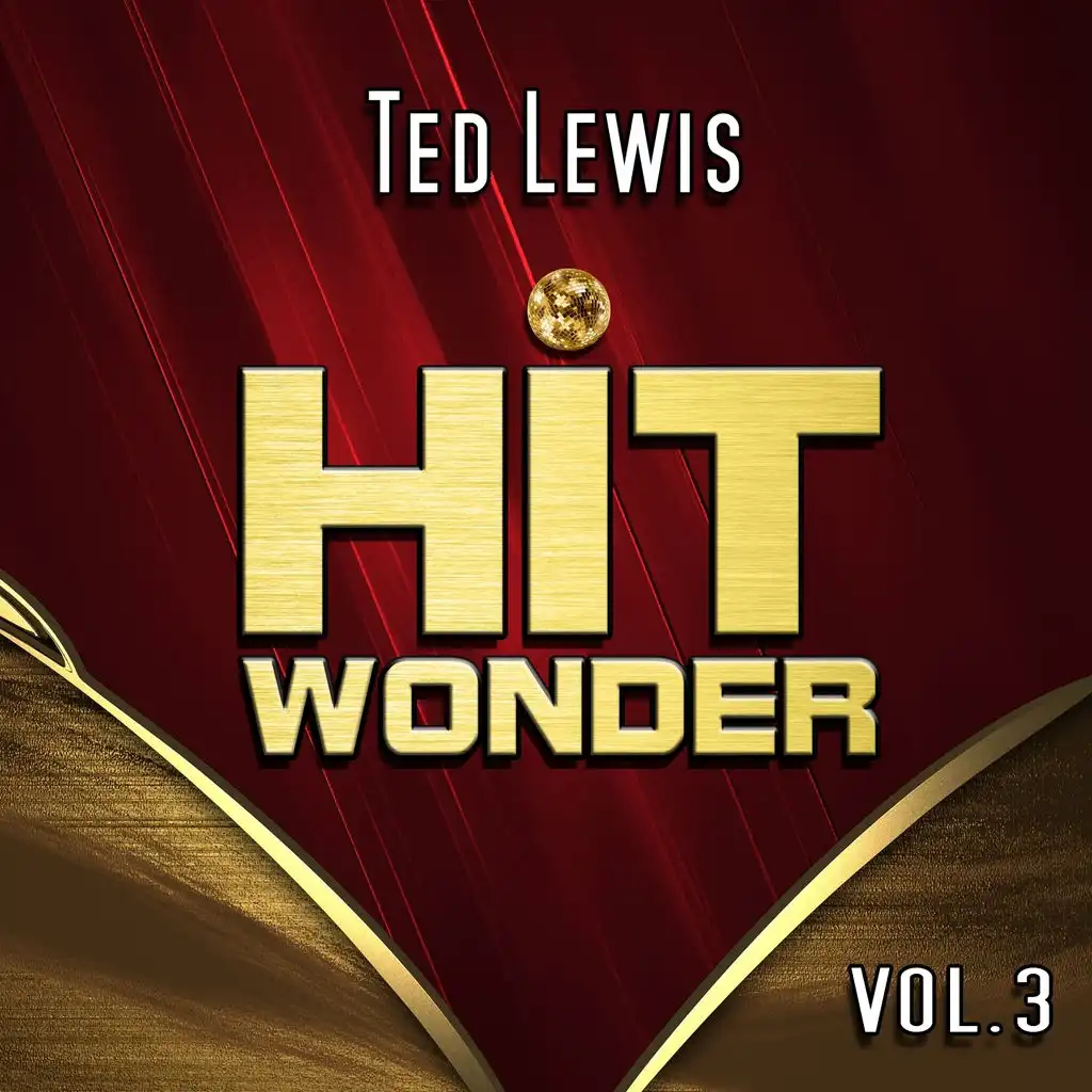 Hit Wonder: Ted Lewis, Vol. 3