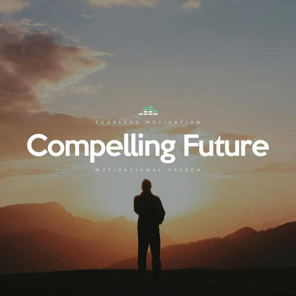 Compelling Future (Motivational Speech)