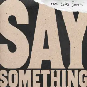 Say Something (Live Version) [feat. Chris Stapleton]