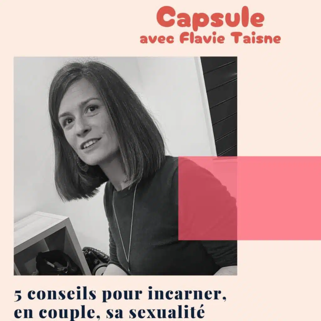 Capusle 5 - Cinq pistes pour incarner sa sexualité par Flavie Taisne