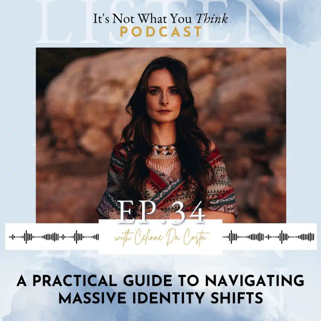 A Practical Guide To Navigating Massive Identity Shifts | Ep 34
