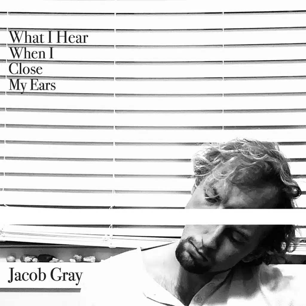 What I Hear When I Close My Ears