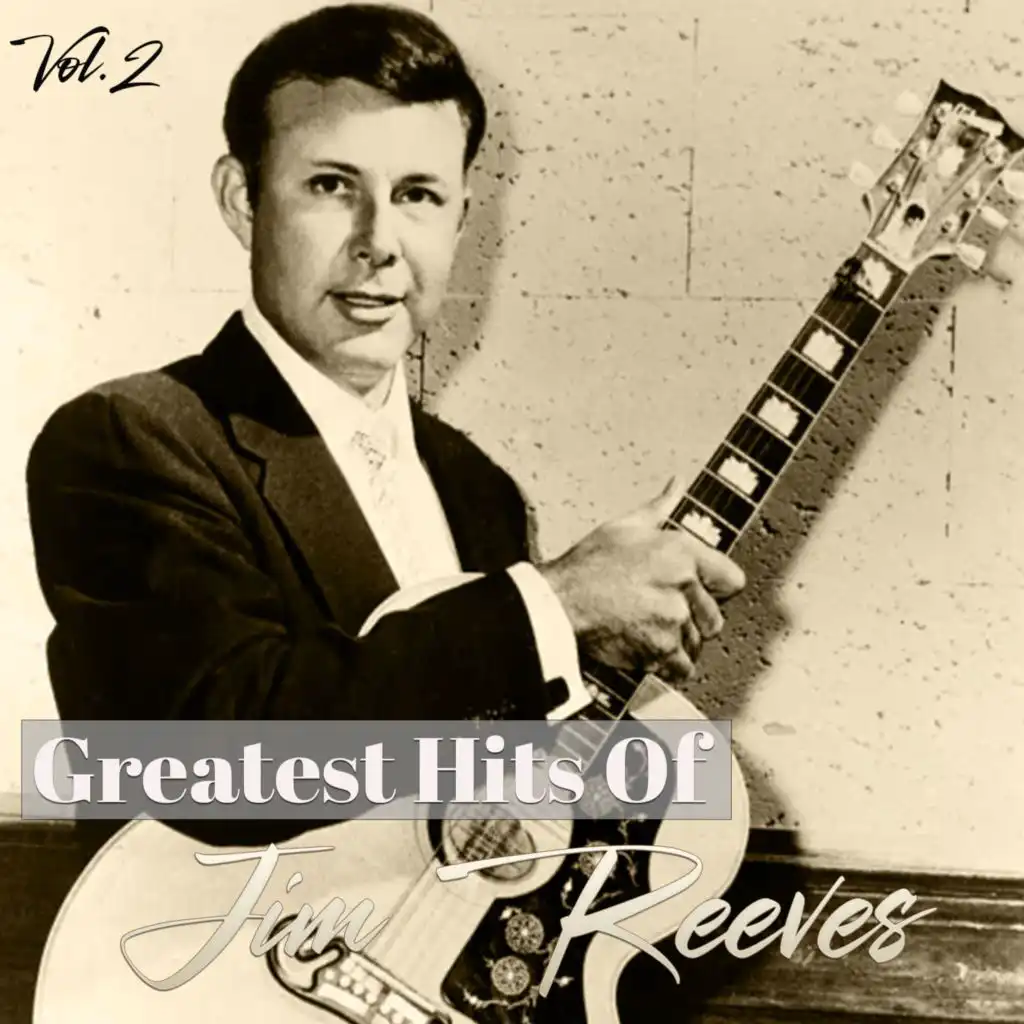 Greatest Hits Of Jim Reeves, Vol. 2