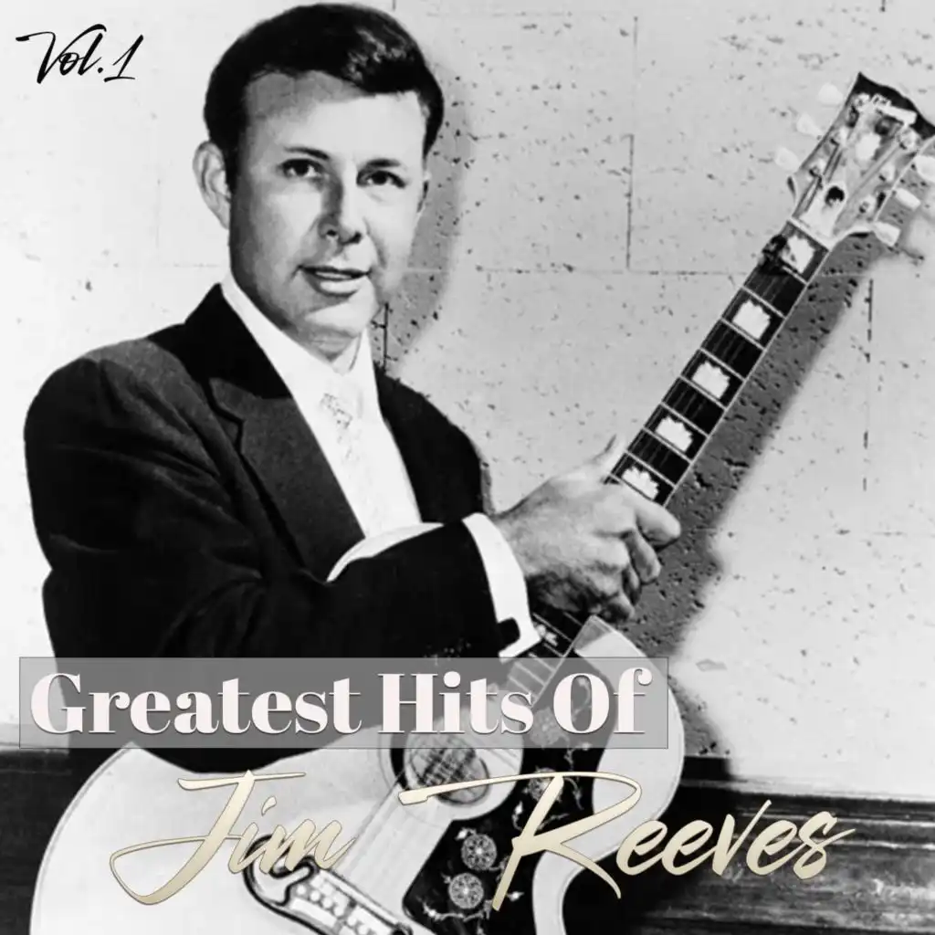 Greatest Hits Of Jim Reeves, Vol. 1