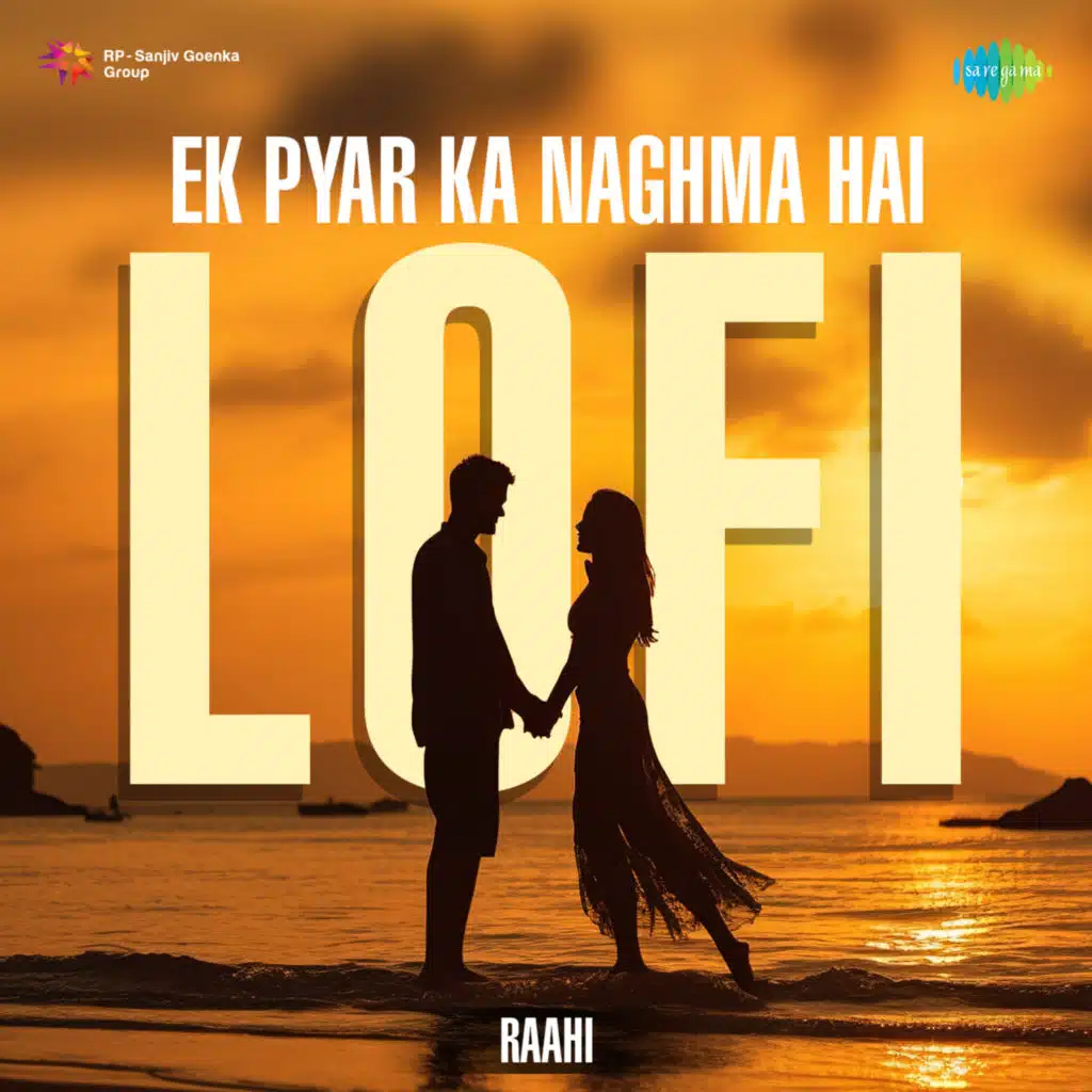 Ek Pyar Ka Naghma Hai (LoFi) [feat. Raahi]