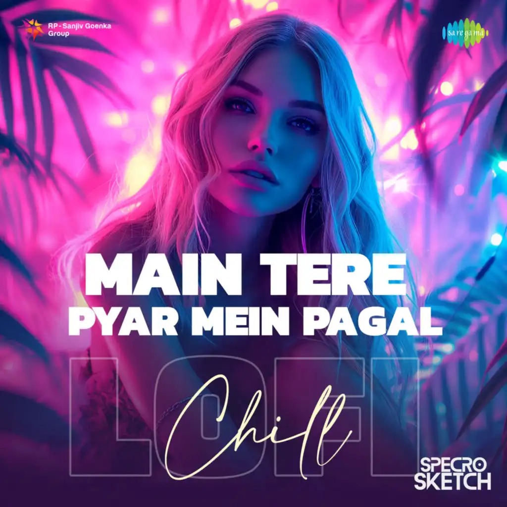 Main Tere Pyar Mein Pagal (Chill Lofi) [feat. Specro X Sketch]