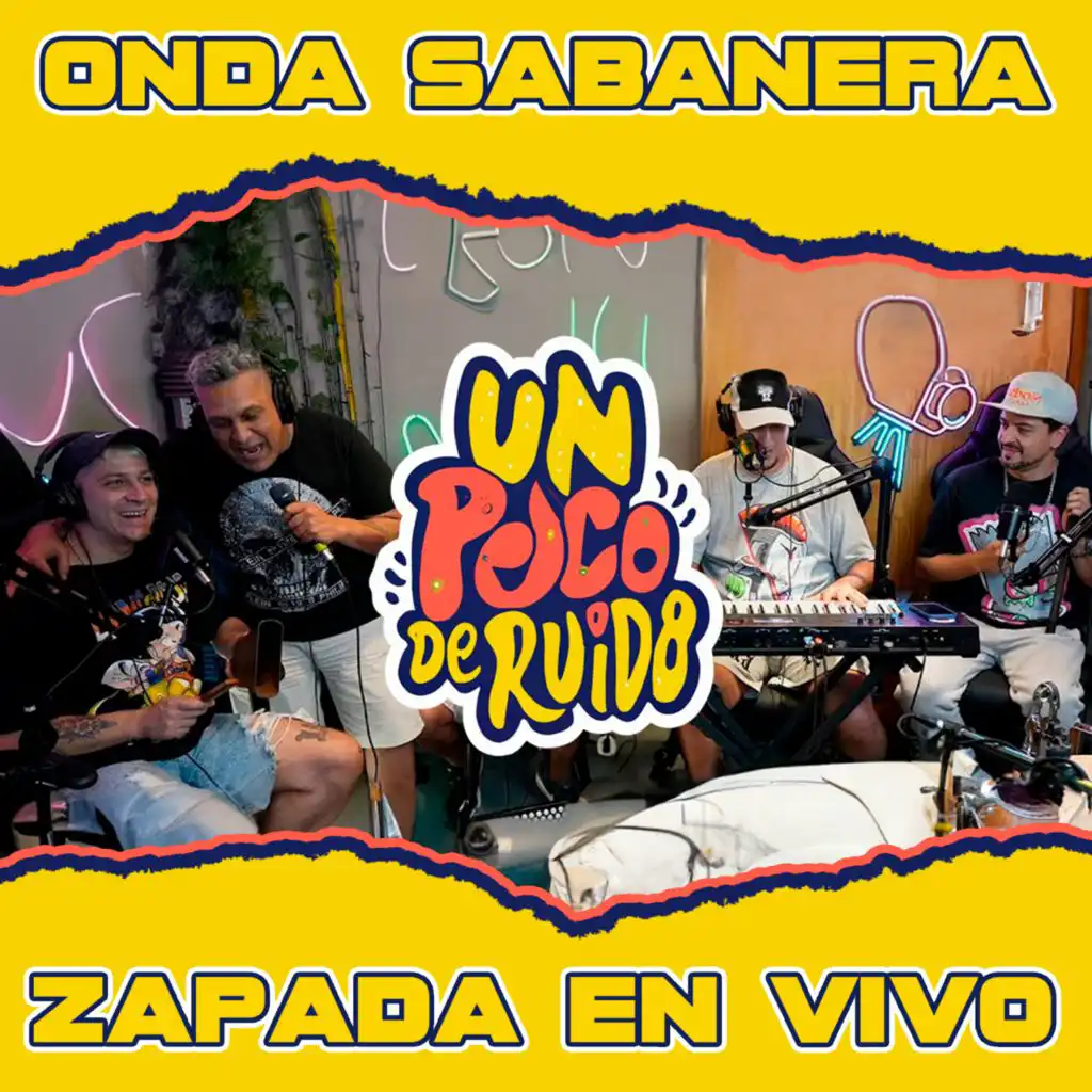 ONDA SABANERA / Zapada DELUXE! en UN POCO DE RUIDO