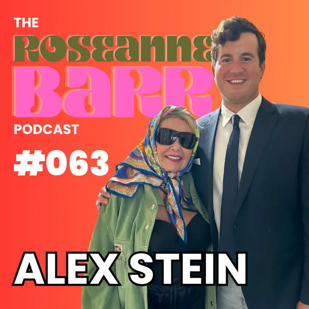 The Return of Primetime Alex Stein | The Roseanne Barr Podcast #063