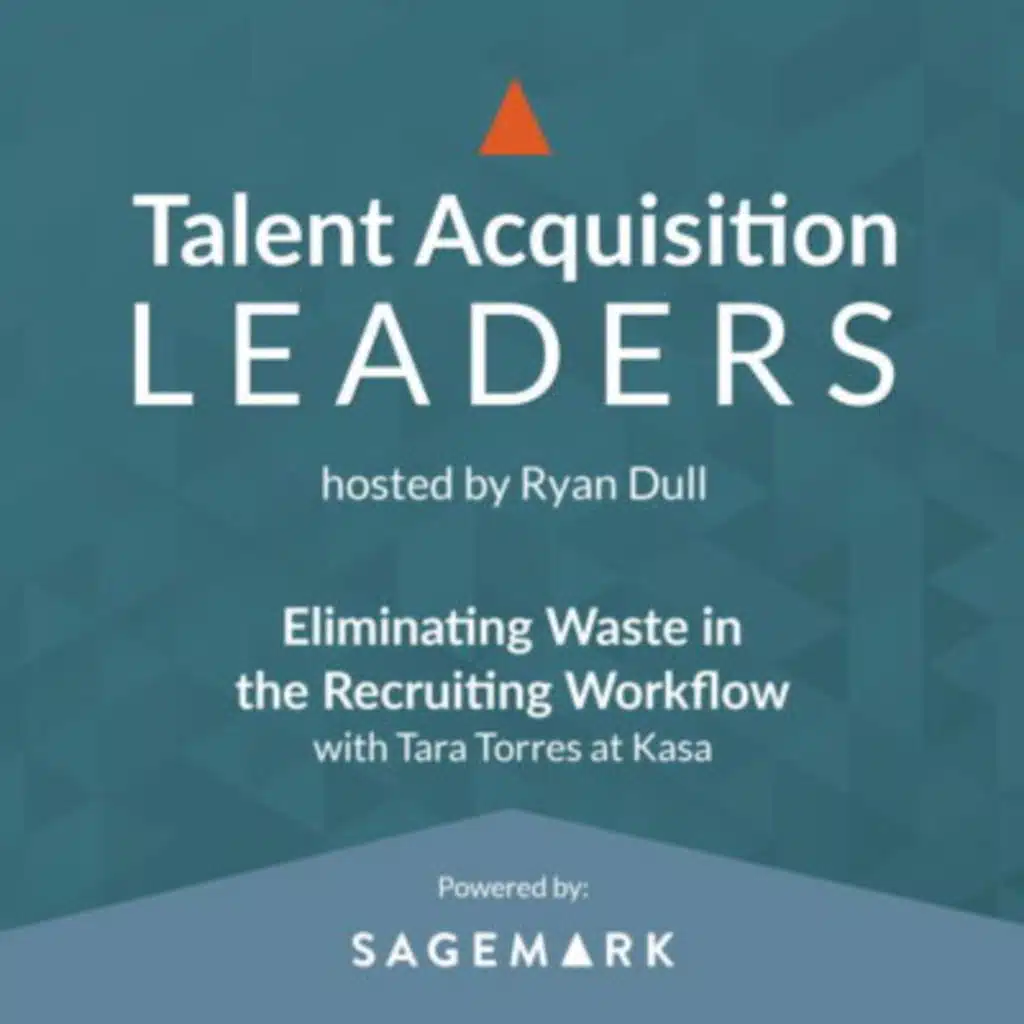 Eliminating Waste in the Recruiting Workflow with Tara Torres at Kasa
