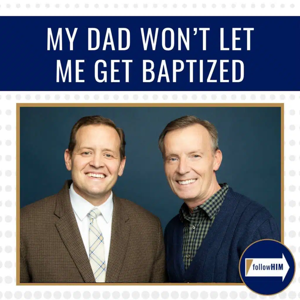 My Dad Won't Let Me Get Baptized • followHIM Favorites • September 2 - 8 • Come Follow Me