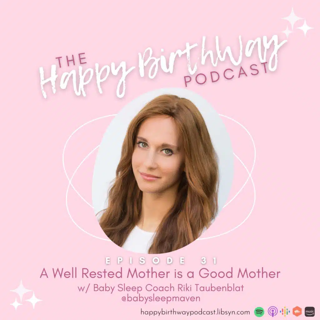 31. A Well Rested Mother is a Good Mother w/ Baby Sleep Coach Riki Taubenblat