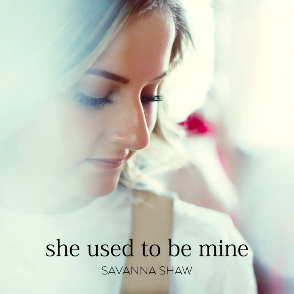 She Used to Be Mine (Savanna's Solo Version)