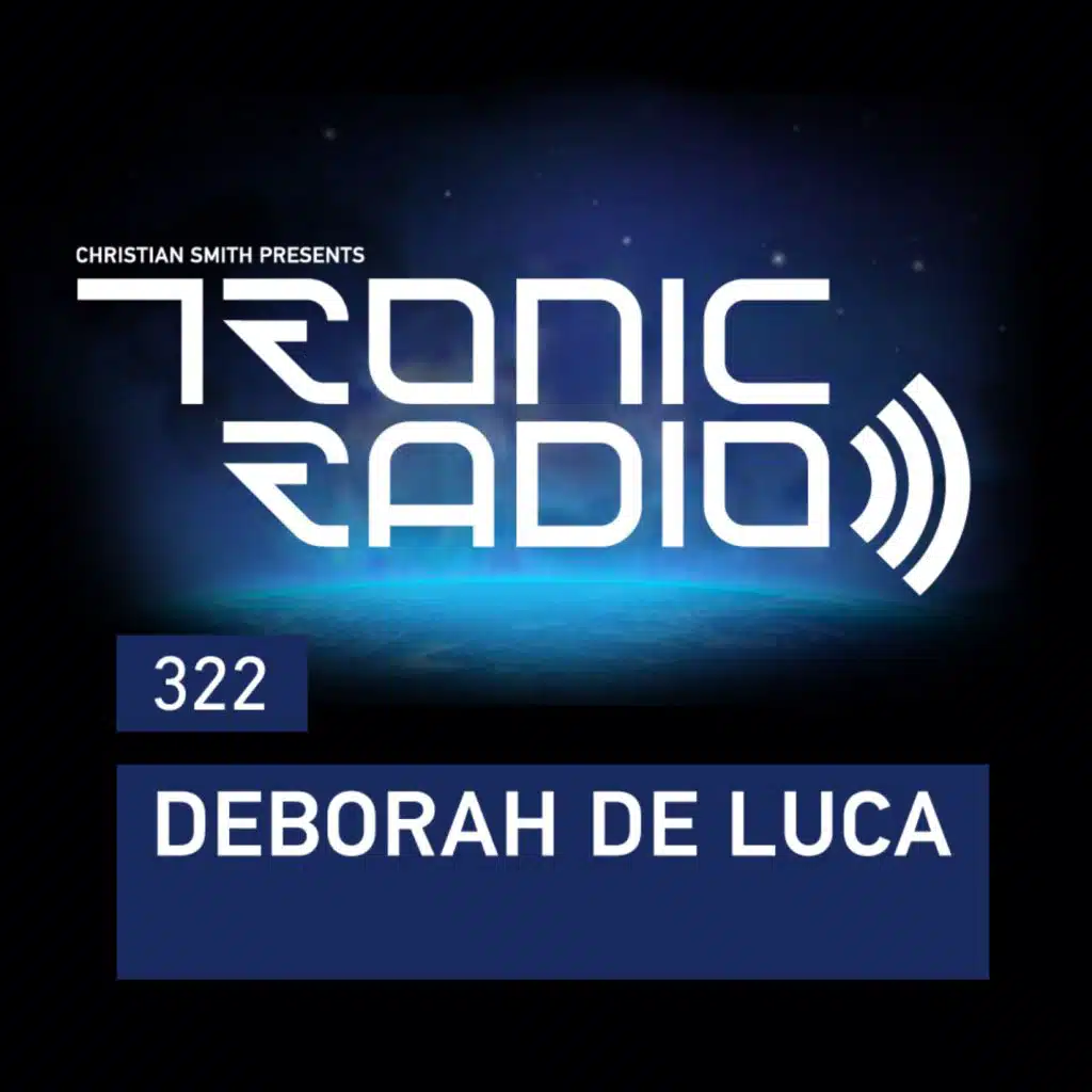 Tronic Radio 322 | Deborah De Luca
