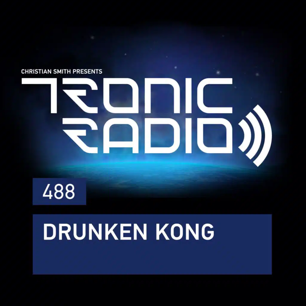 Tronic Radio 488 | Drunken Kong