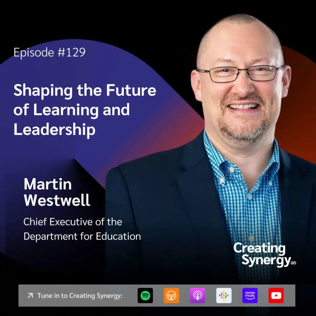 #129 Martin Westwell, CEO of the Department for Education on Shaping the Future of Learning and Leadership