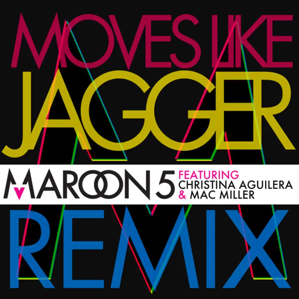 Moves Like Jagger (Remix) [feat. Christina Aguilera & Mac Miller]