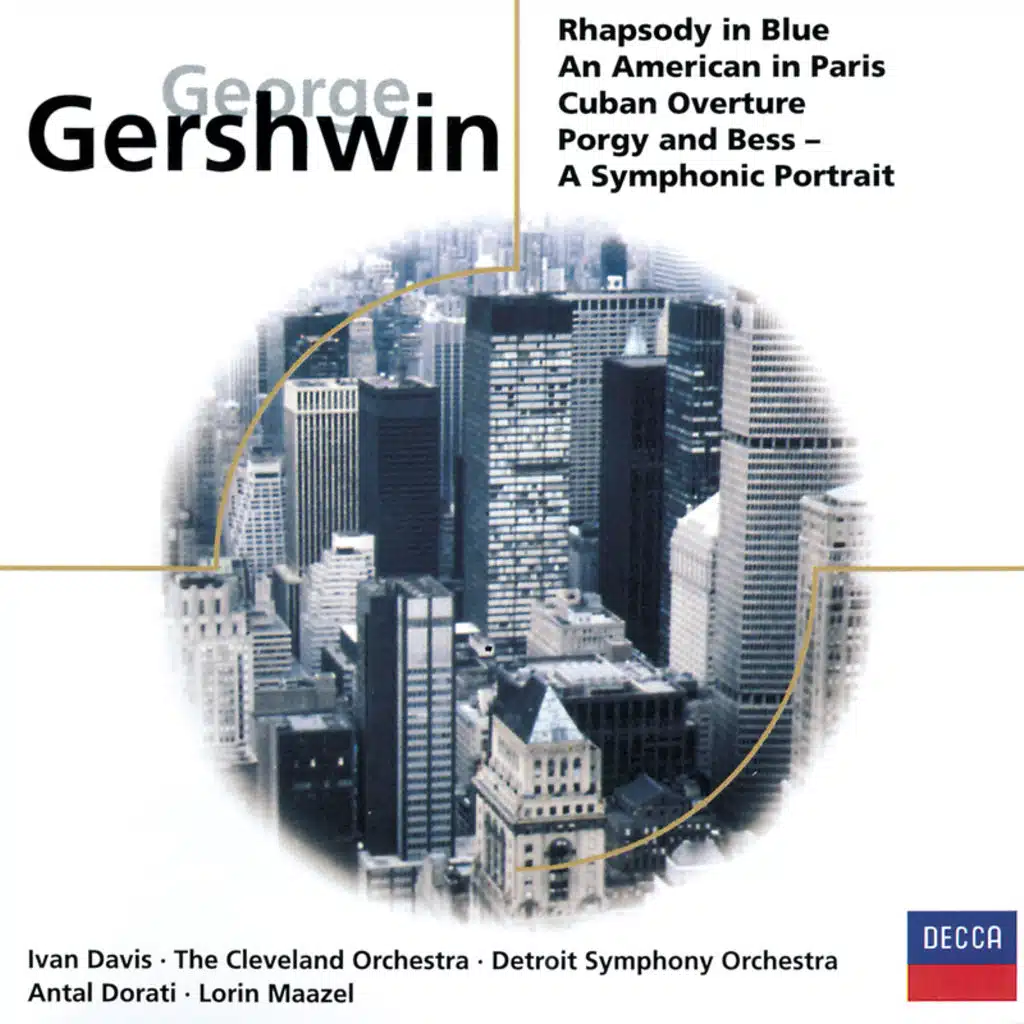 Gershwin: Rhapsody in Blue; Cuban Overture; An American in Paris: Porgy Suite etc