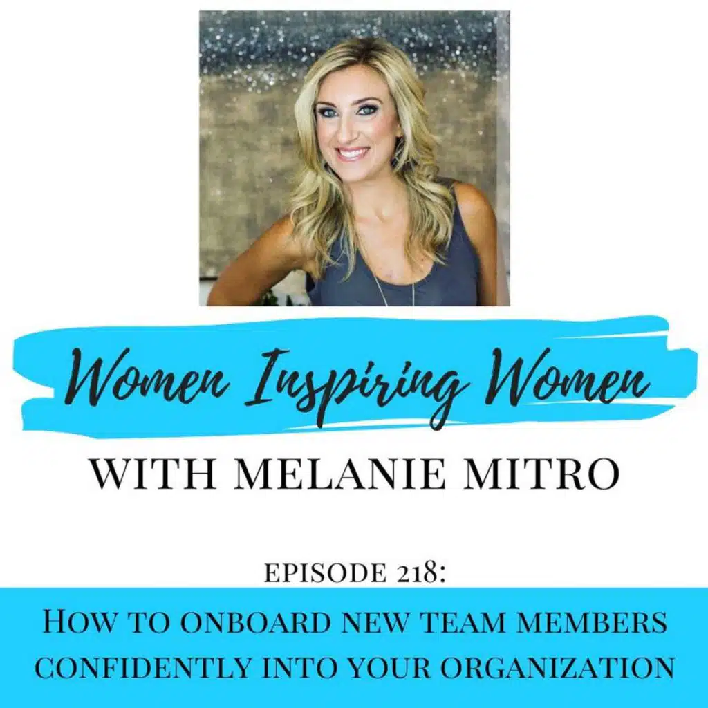 Episode 218: How To Onboard New Team Members Confidently Into Your Organization