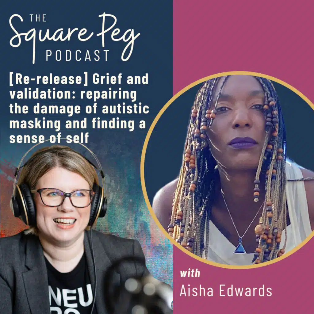 121 [Re-release] Grief and validation: repairing the damage of autistic masking and finding a sense of self