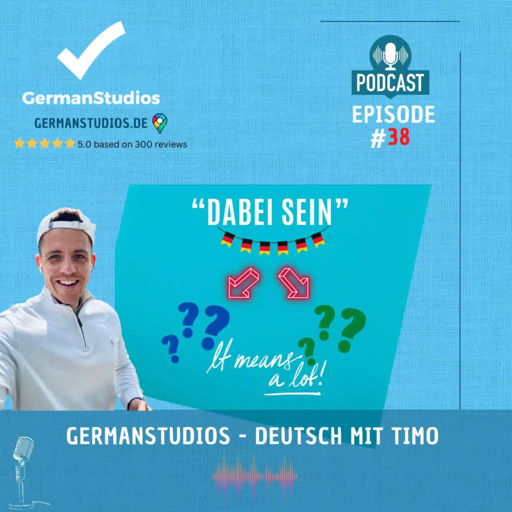 "Dabei sein"... 2 meanings - Make sure you are using it correctly! #038