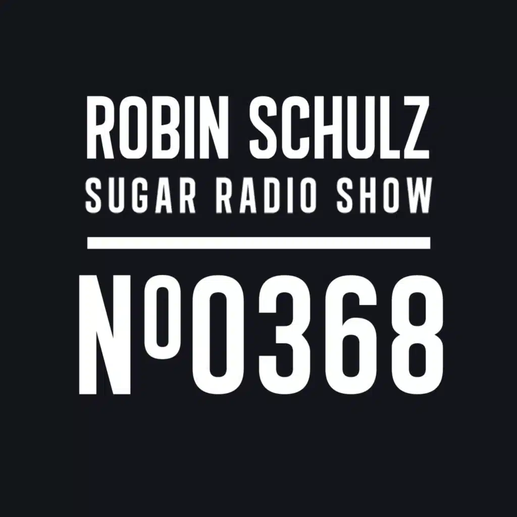 Sugar Radio Show 368 | Robin Schulz