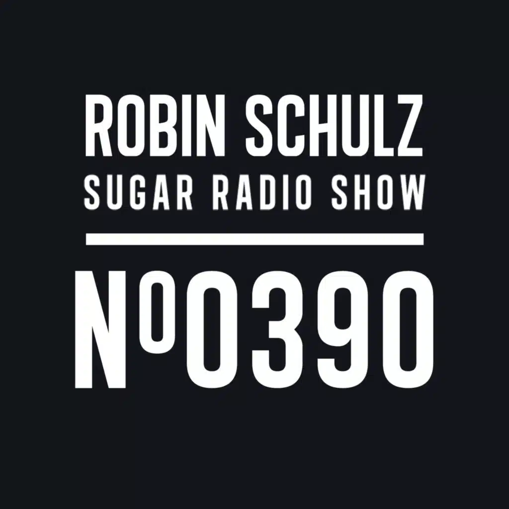 Sugar Radio Show 390 | Robin Schulz