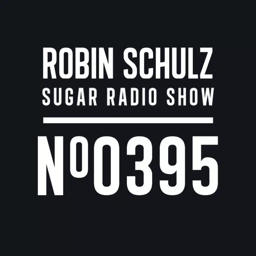 Sugar Radio Show 395 | Robin Schulz