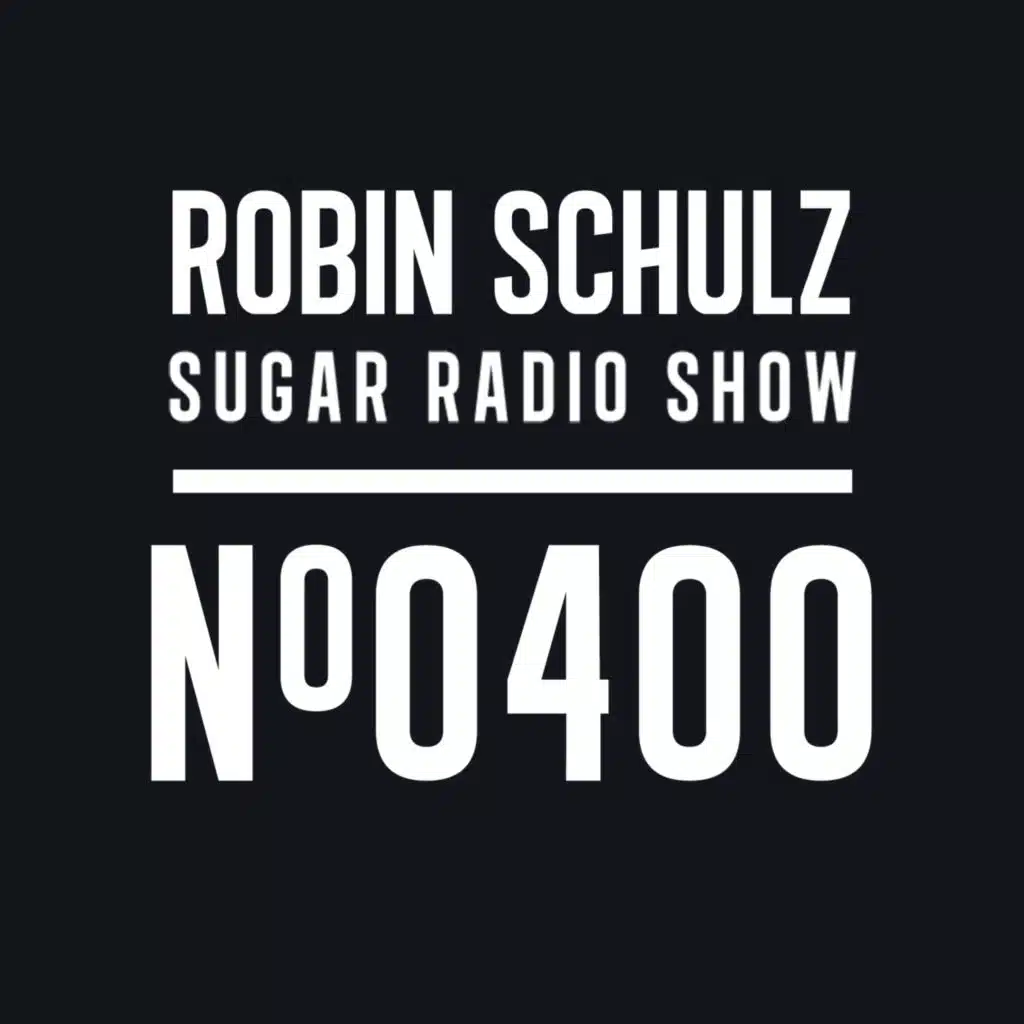 Sugar Radio Show 400 | Robin Schulz