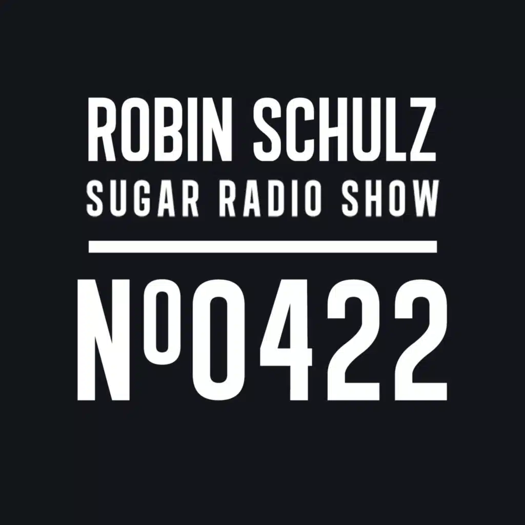 Sugar Radio Show 422 | Robin Schulz
