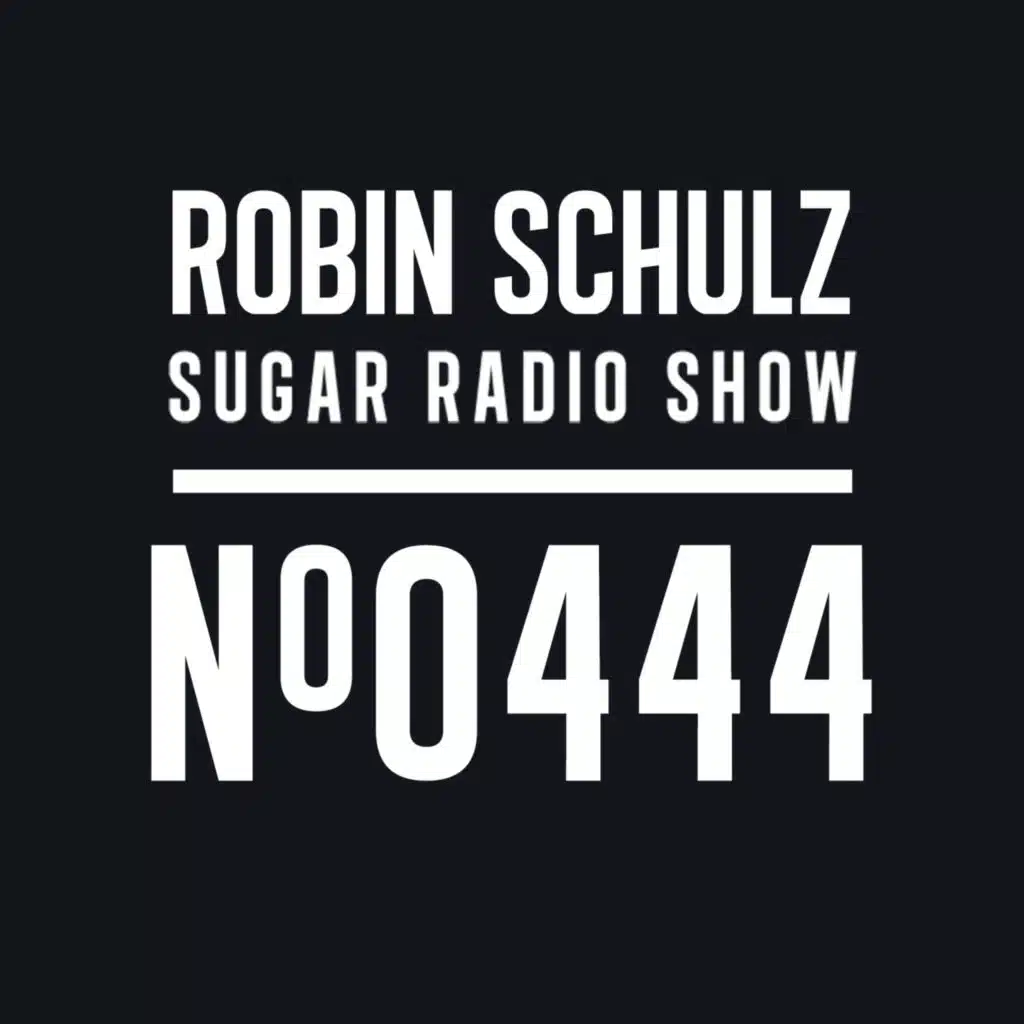 Sugar Radio Show 444 | Robin Schulz