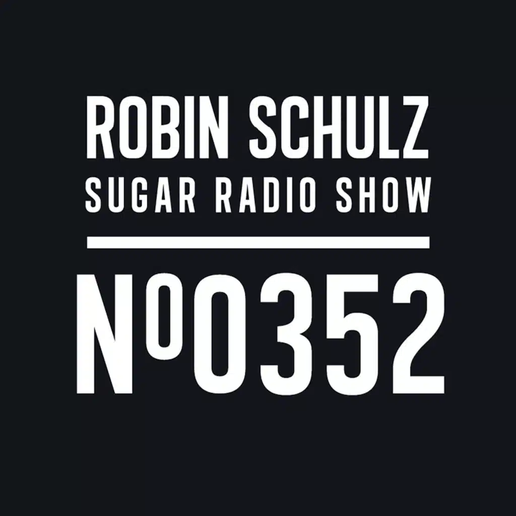 Sugar Radio Show 352 | Robin Schulz