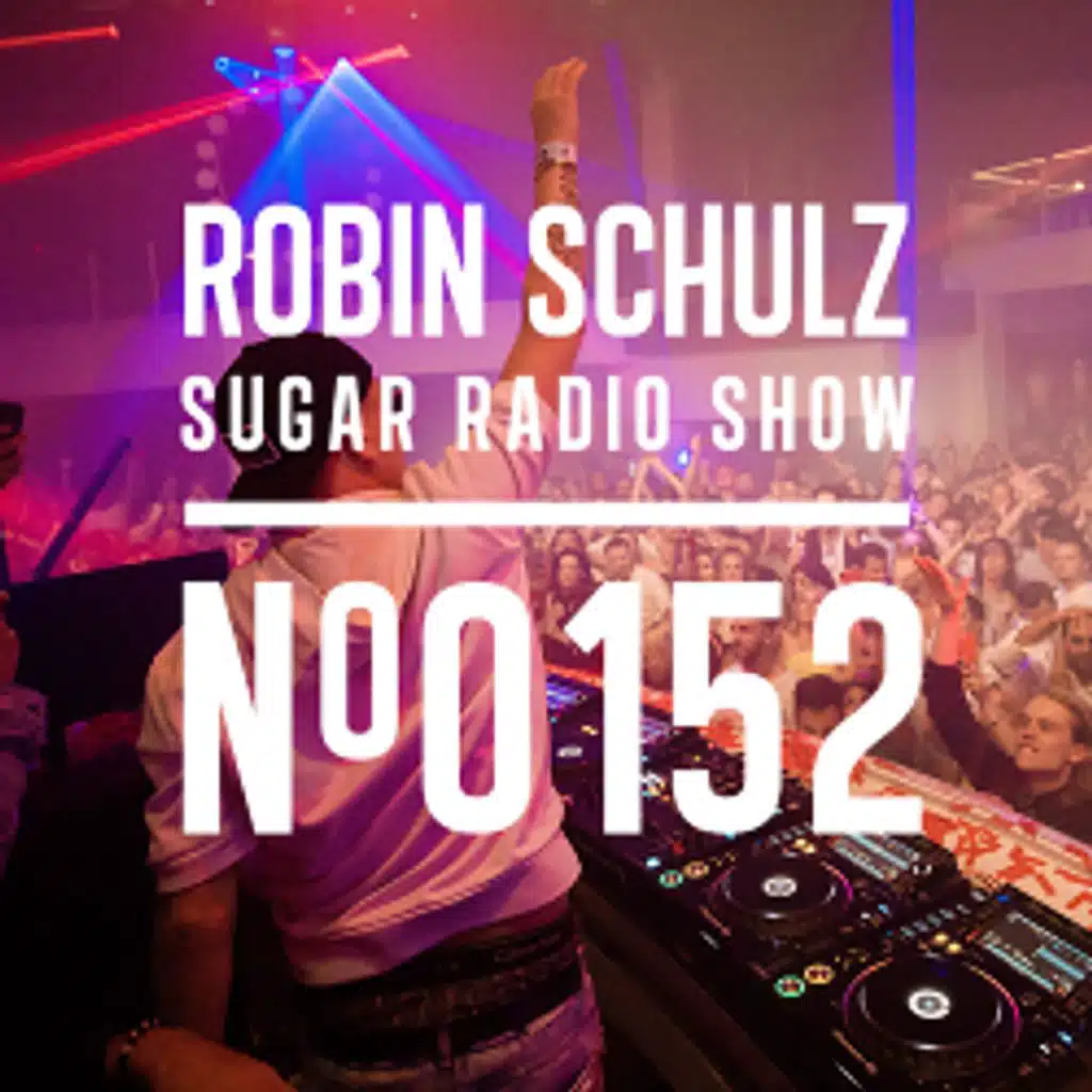 Sugar Radio Show 152 | Robin Schulz