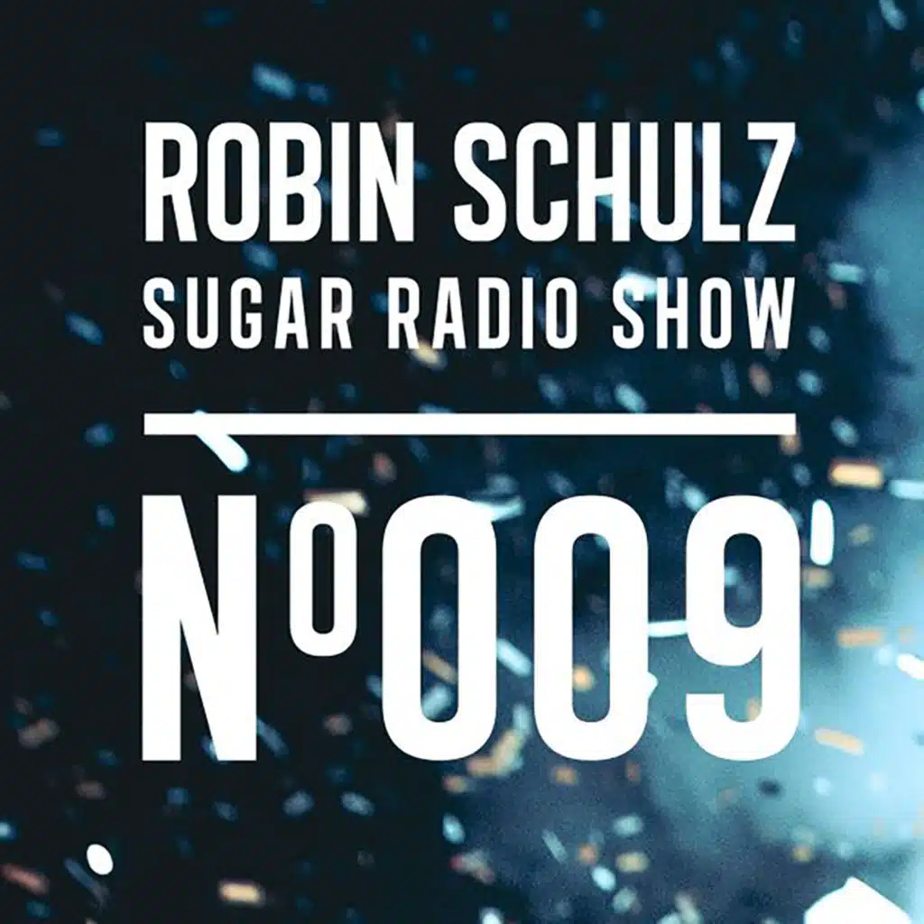 Sugar Radio Show 009 | Robin Schulz