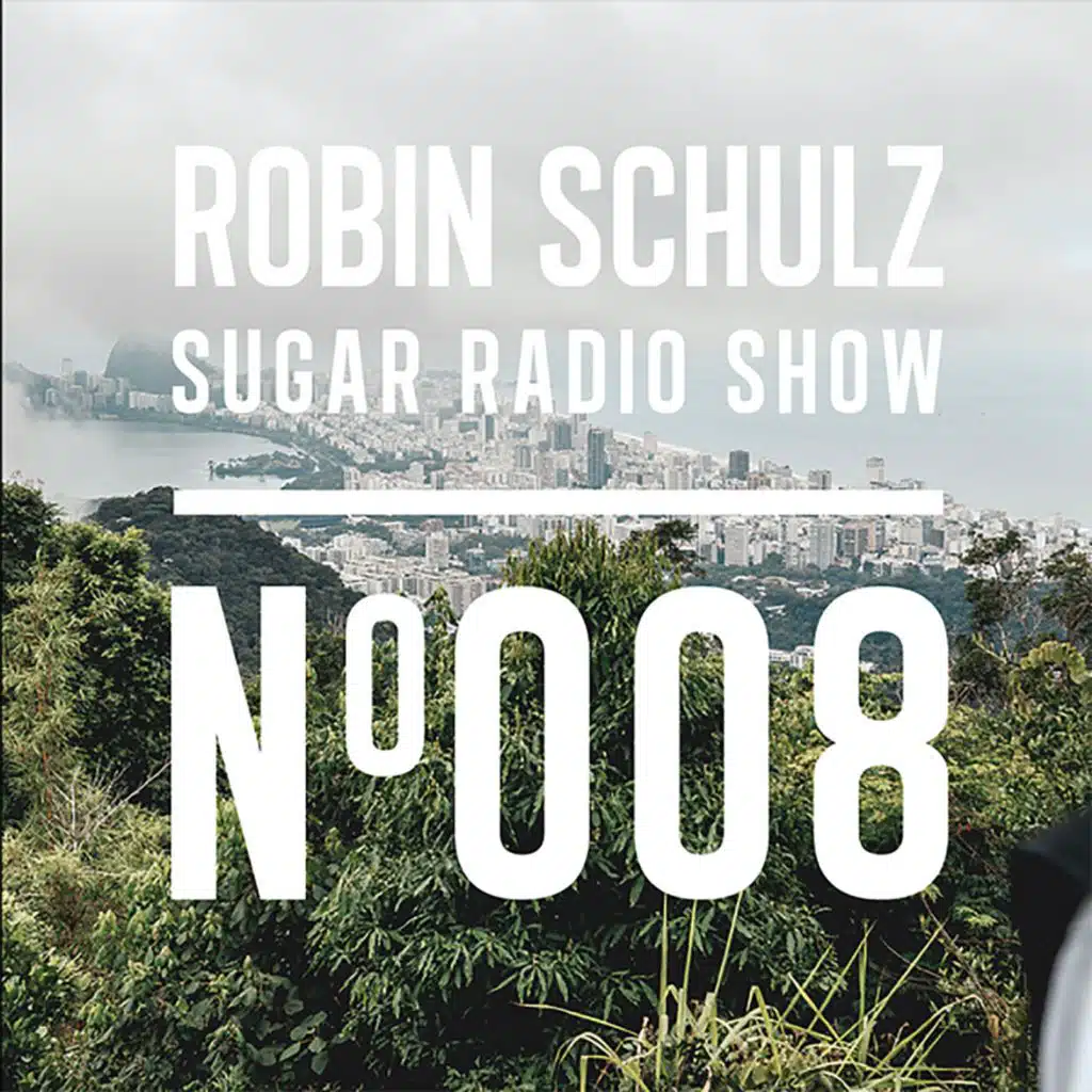 Sugar Radio Show 008 | Robin Schulz