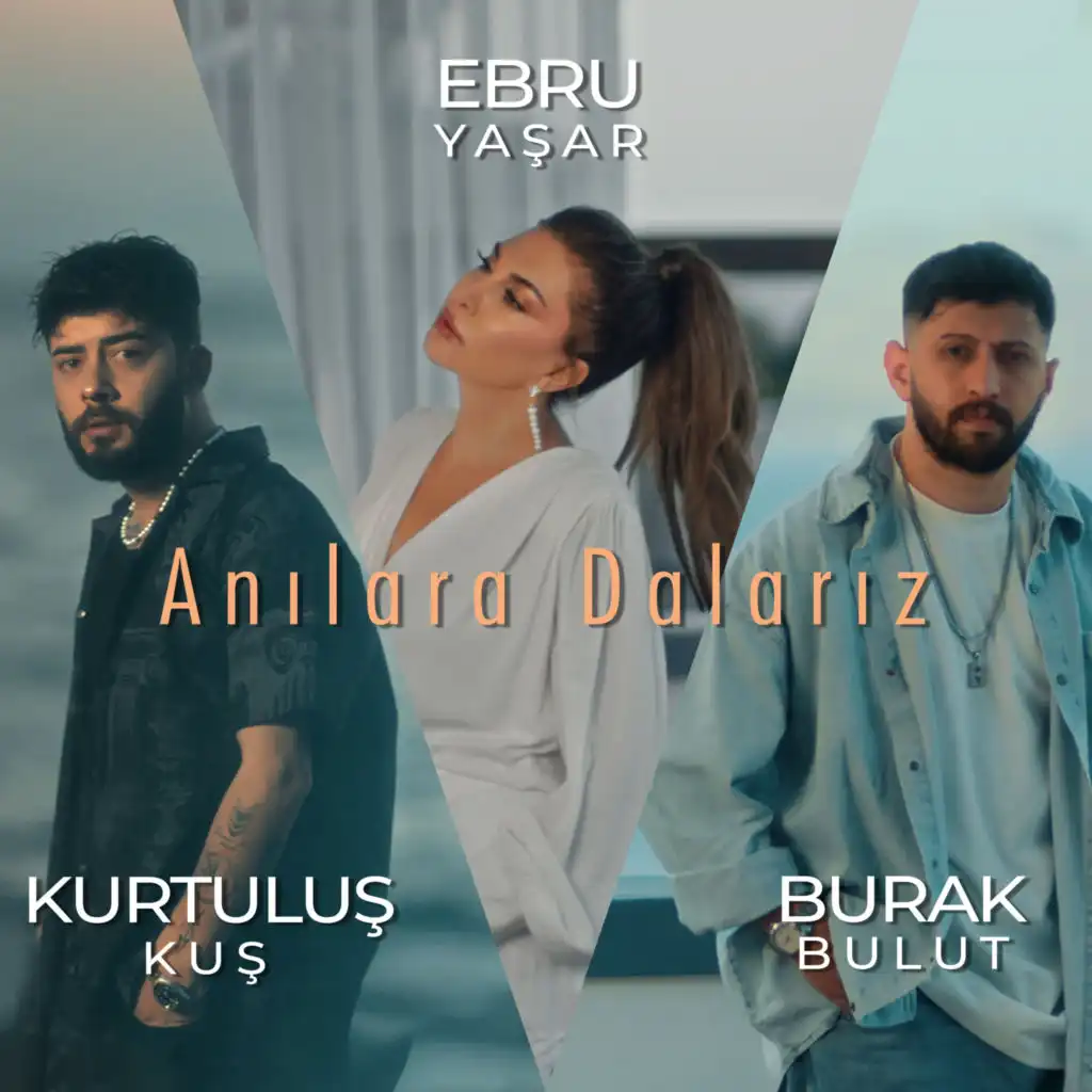 Burak Bulut, Ebru Yaşar & Kurtuluş Kuş