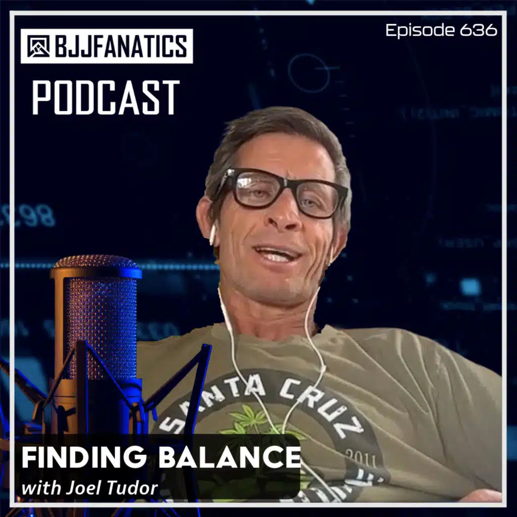 BJJ Fanatics 636: Joel Tudor