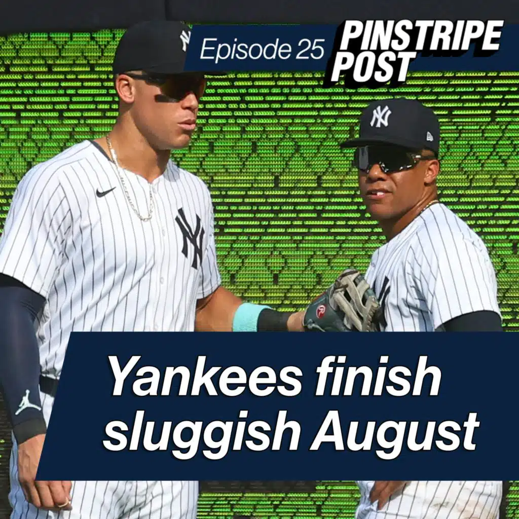 Yankees close out a sluggish August - Pinstripe Post with Joel Sherman | Ep. 25