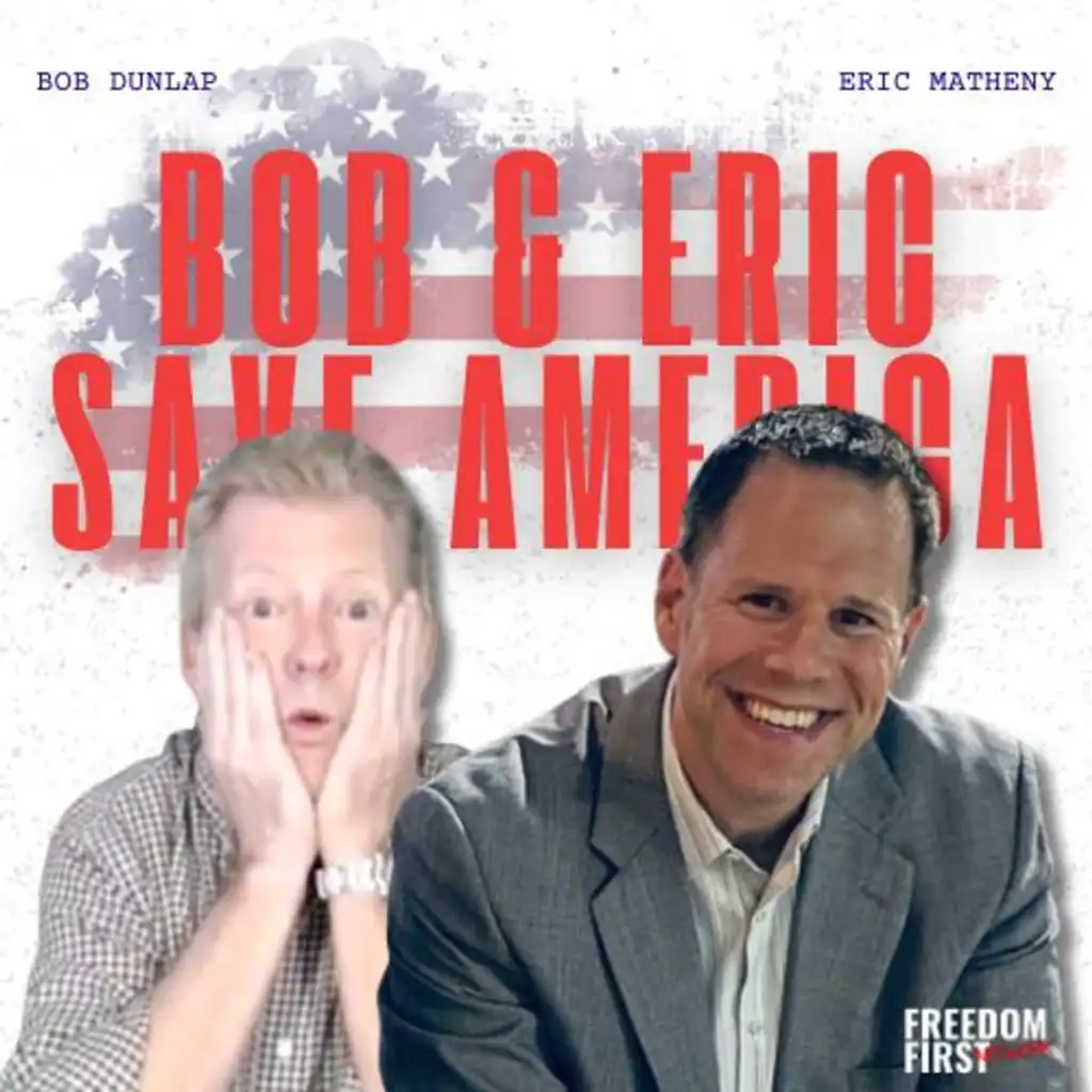 Bob & Eric Save America